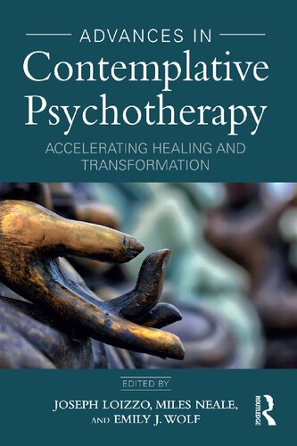 Advances In Contemplative Psychotherapy Accelerating Healing And Transformation 1st Edition Joseph Loizzo