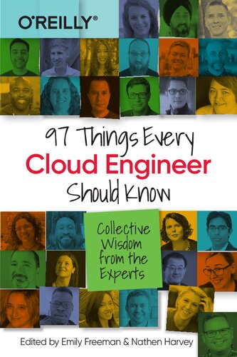 97 Things Every Cloud Engineer Should Know Collective Wisdom From The Experts 1st Edition Emily Freeman