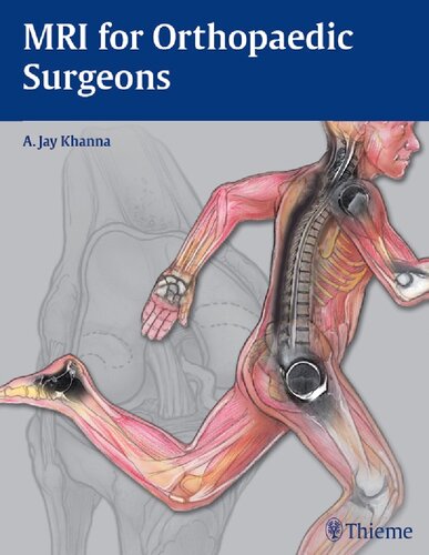Mri For Orthopaedic Surgeons 1st Edition A Jay Khanna