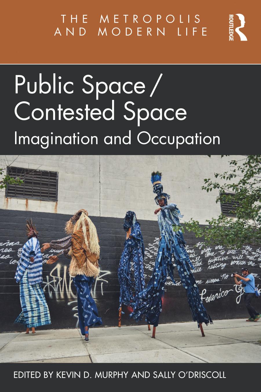 Public Spacecontestedspace Imagination And Occupation Kevin D Murphy Sally Odriscoll