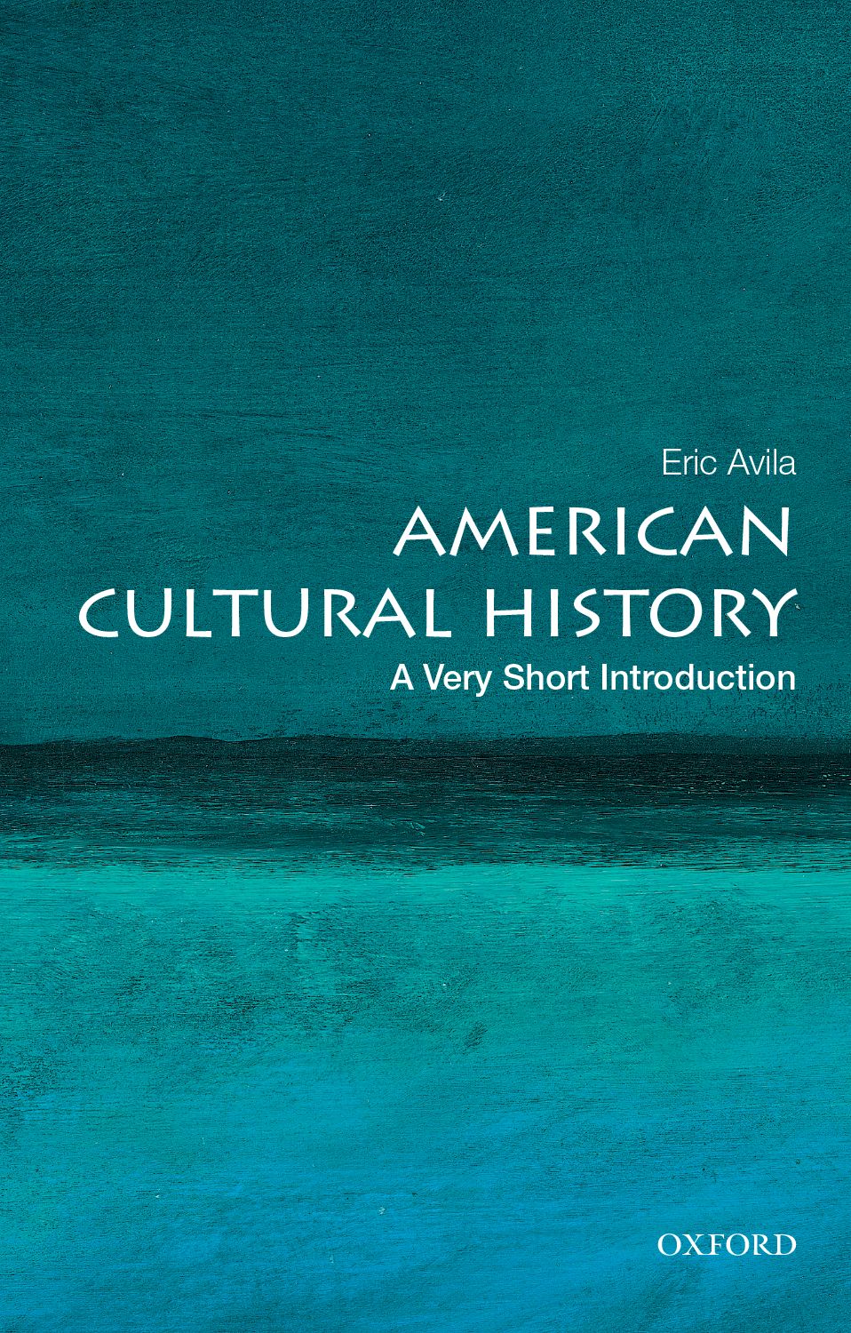 American Cultural History A Very Short Introduction Illustrated Eric Avila