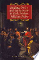 Reading Desire And The Eucharist In Early Modern Religious Poetry 1st Edition Netzley
