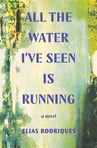 All The Water Ive Seen Is Running Elias Rodriques