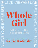 Whole Girl Live Vibrantly Love Your Entire Self And Make Friends With Food Sadie Radinsky