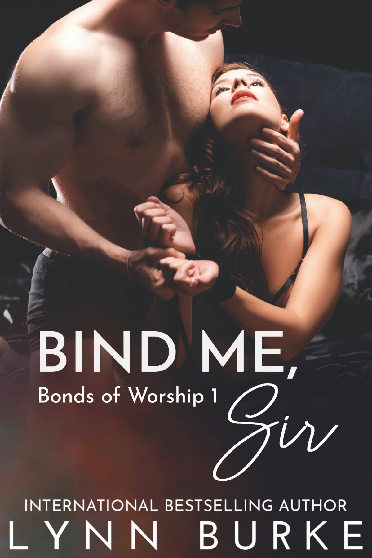 Bind Me Sir Bonds Of Worship 1 1st Edition Lynn Burke