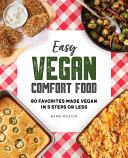 Easy Vegan Comfort Food 80 Favorites Made Vegan In 5 Steps Or Less Barb Musick