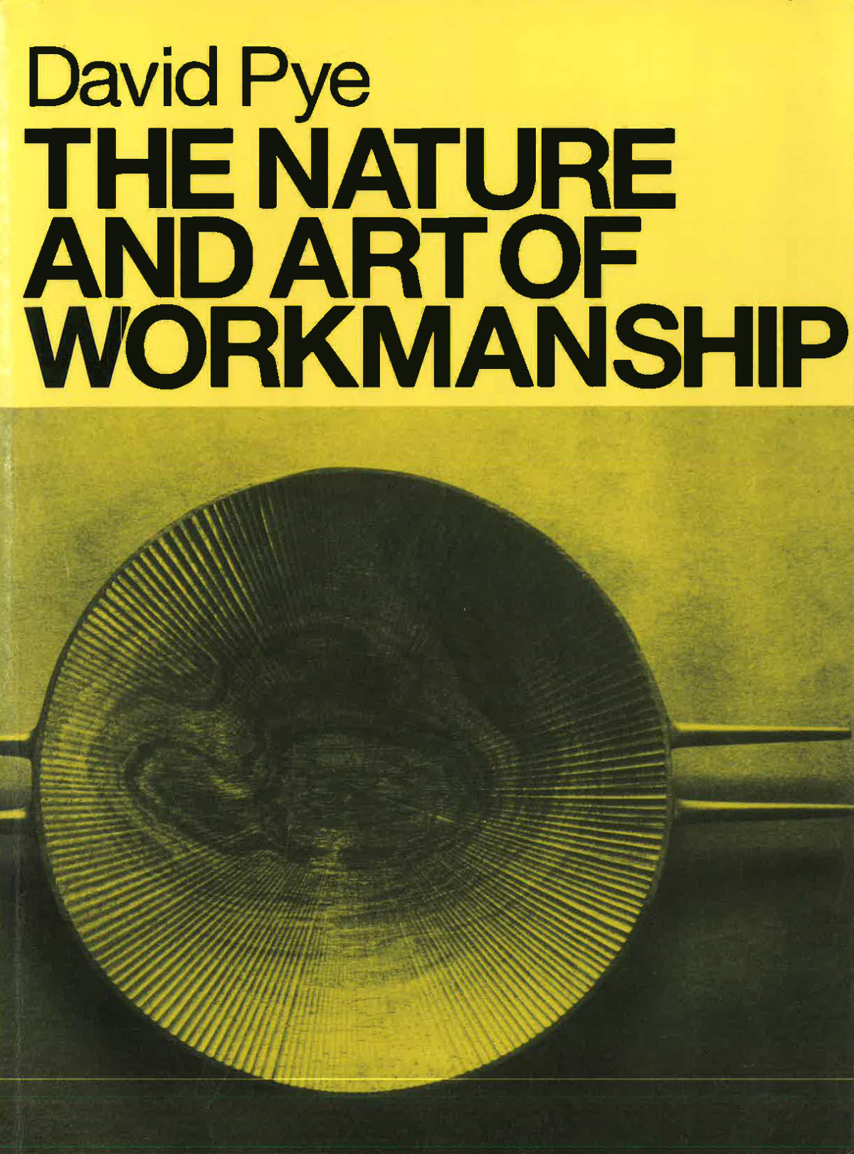 The Nature And Art Of Workmanship Illustrated David Pye