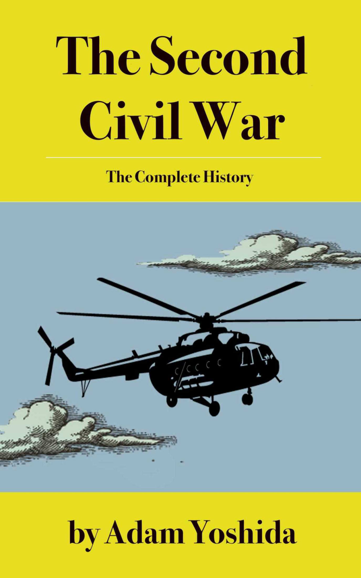 The Second Civil War The Complete History Adam Yoshida