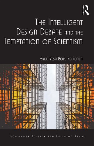The Intelligent Design Debate And The Temptation Of Scientism Erkki Vesa Rope Kojonen