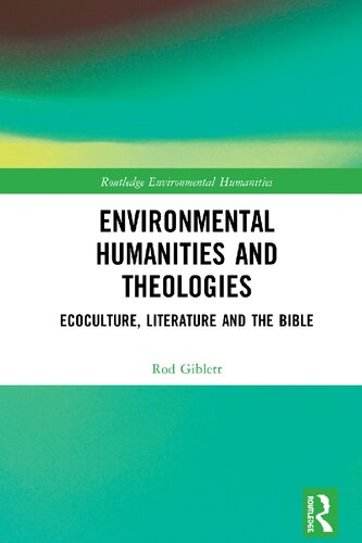 Environmental Humanities And Theologies Ecoculture Literature And The Bible Rod Giblett