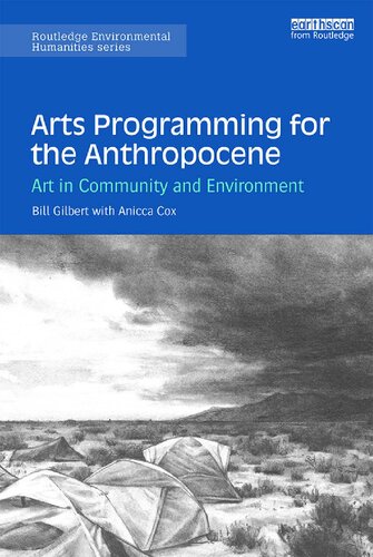 Arts Programming For The Anthropocene Art In Community And Environment Bill Gilbert Anicca Cox Erika Osborne