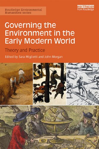 Governing The Environment In The Early Modern World Theory And Practice Sara Miglietti