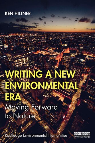 Writing A New Environmental Era Moving Forward To Nature Ken Hiltner