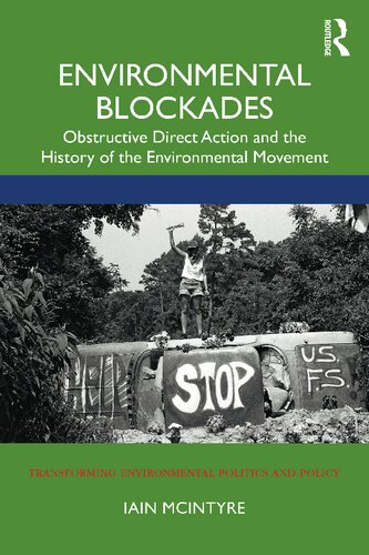 Environmental Blockades Obstructive Direct Action And The History Of The Environmental Movement Iain Mcintyre