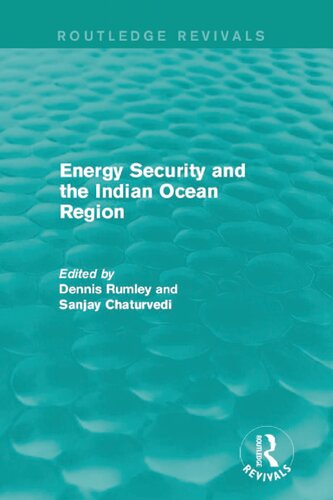 Energy Security And The Indian Ocean Region Dennis Rumley Sanjay Chaturvedi