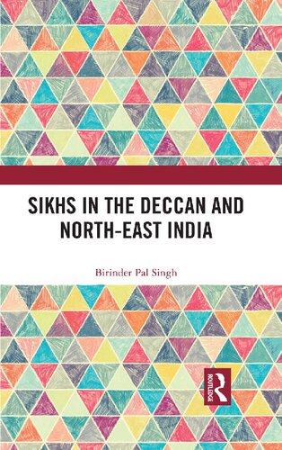 Sikhs In The Deccan And Northeast India Birinder Pal Singh