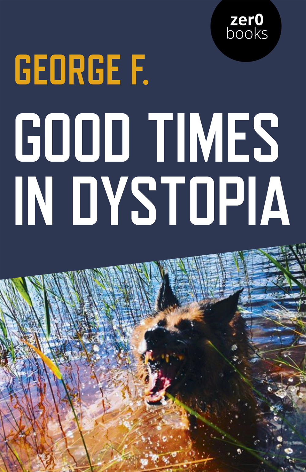 Good Times In Dystopia George F