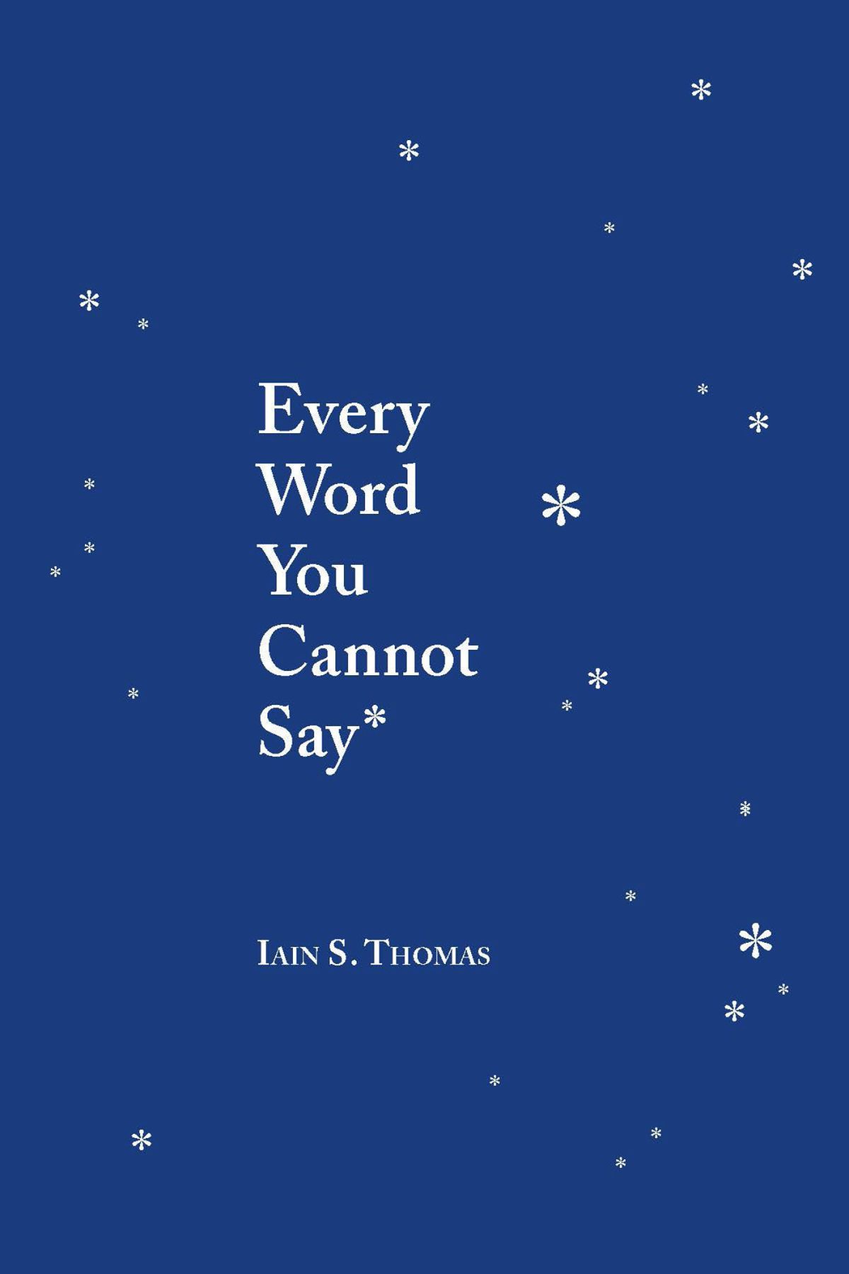 Every Word You Cannot Say Iain S Thomas