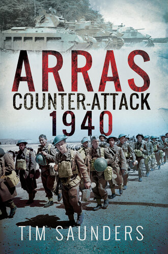 Arras Counterattack 1940 Tim Saunders