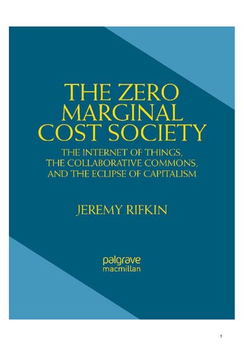 The Zero Marginal Cost Society The Internet Of Things The Collaborative Commons And The Eclipse Of Capitalism Jeremy Rifkin