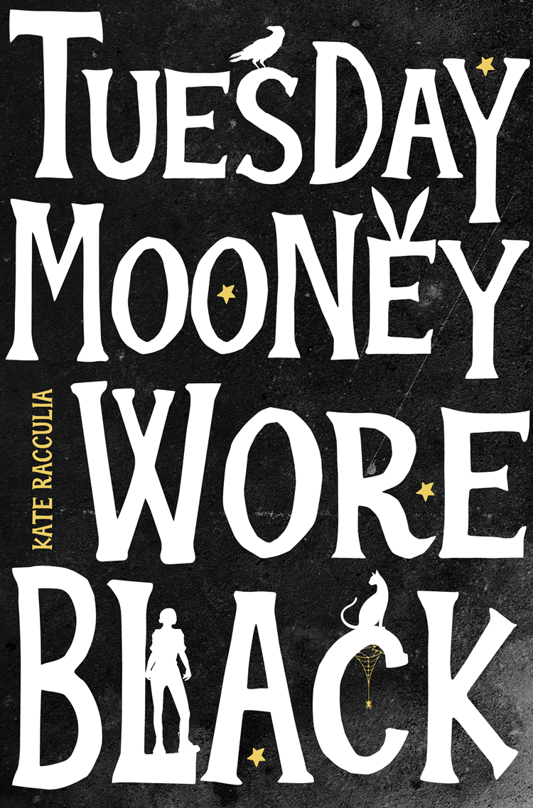 Tuesday Mooney Wore Black Kate Racculia