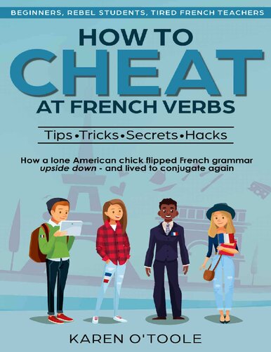 How To Cheat At French Verbs The Tips Tricks Secrets And Hacks K Remy Otoole