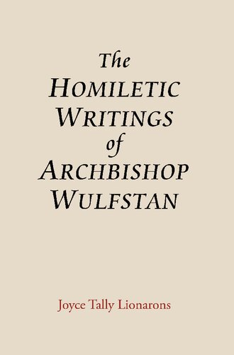 The Homiletic Writings Of Archbishop Wulfstan Joyce Tally Lionarons