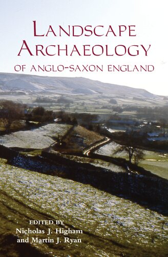 The Landscape Archaeology Of Anglosaxon England Nicholas J Higham Martin J Ryan