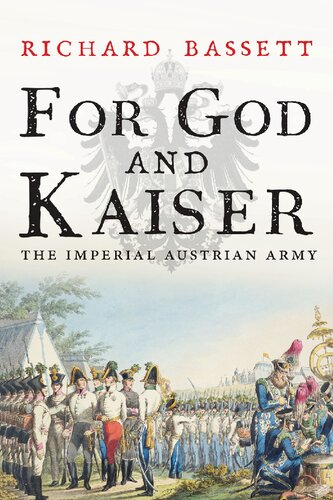 For God And Kaiser The Imperial Austrian Army 16191918 Richard Bassett