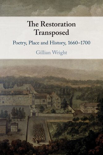 The Restoration Transposed Poetry Place And History 16601700 Gillian Wright