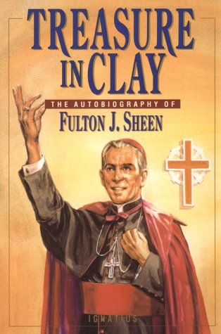 Treasure In Clay The Autobiography Of Fulton J Sheen 1st Fulton J Sheen