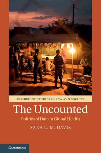 The Uncounted Politics Of Data In Global Health Sara Lm Davis
