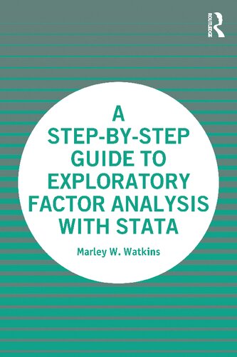 A Stepbystep Guide To Exploratory Factor Analysis With Stata Marley W Watkins