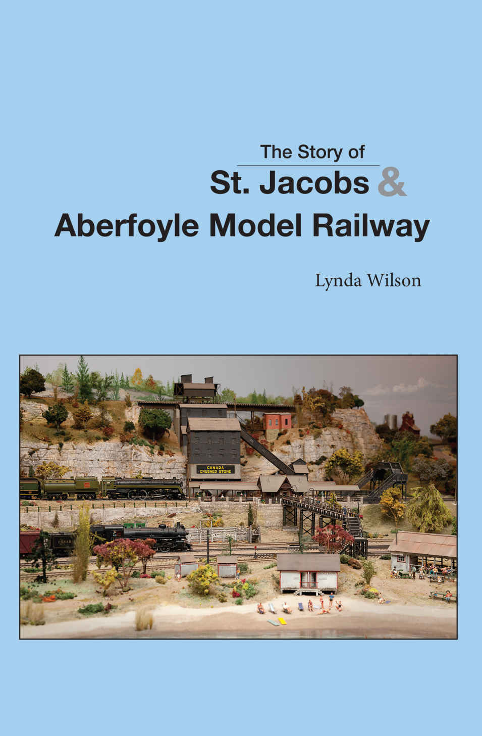 The Story Of St Jacobs Aberfoyle Model Railway Lynda L Wilson