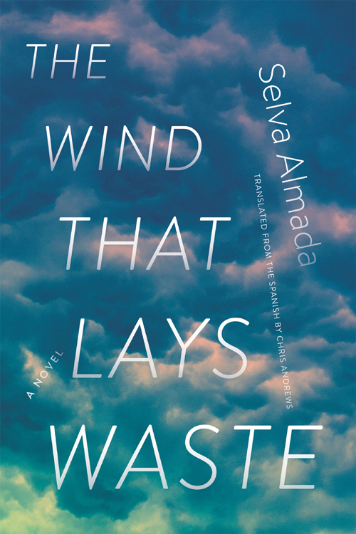 The Wind That Lays Waste Selva Almada