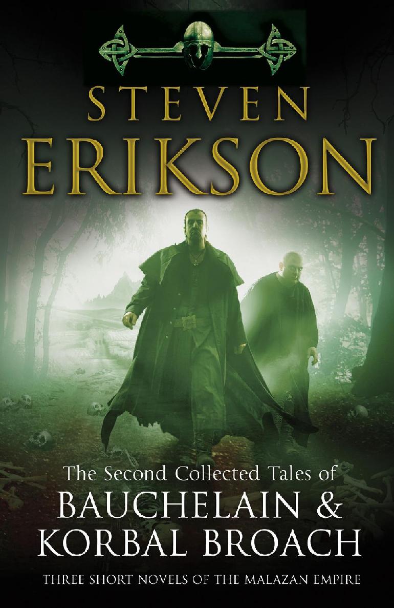The Second Collected Tales Of Bauchelain Korbal Broach Three Short Novels Of The Malazan Empire Steven Erikson