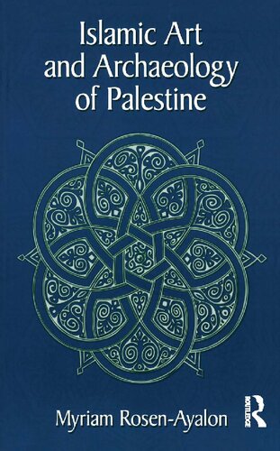 Islamic Art And Archaeology Of Palestine Myriam Rosenavalon