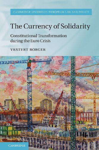 The Currency Of Solidarity Constitutional Transformation During The Euro Crisis Vestert Borger