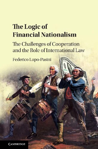 The Logic Of Financial Nationalism The Challenges Of Cooperation And The Role Of International Law Federico Lupopasini