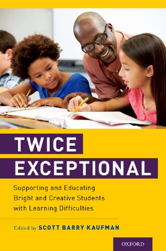 Twice Exceptional Supporting And Educating Bright And Creative Students With Learning Difficulties Scott Barry Kaufman Editor