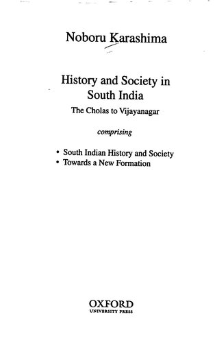 History And Society In South India The Cholas To Vijayanagar Comprising South Indian History And Society Towards A New Formation Noboru Karashima