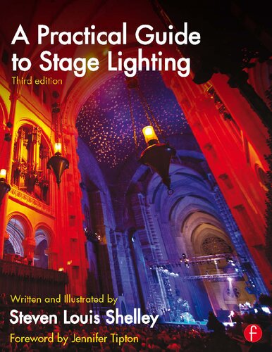 A Practical Guide To Stage Lighting 3rd Edition Steven Louis Shelley Jennifer Tipton Foreword