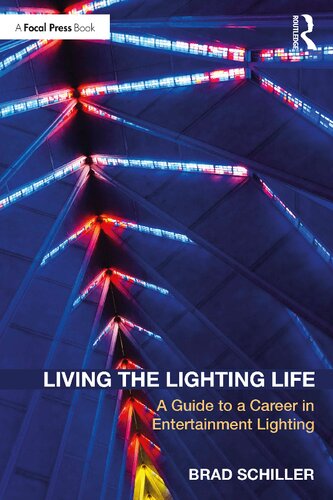 Living The Lighting Life A Guide To A Career In Entertainment Lighting Brad Schiller