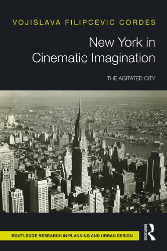 New York In Cinematic Imagination The Agitated City 1st Edition Vojislava Filipcevic Cordes