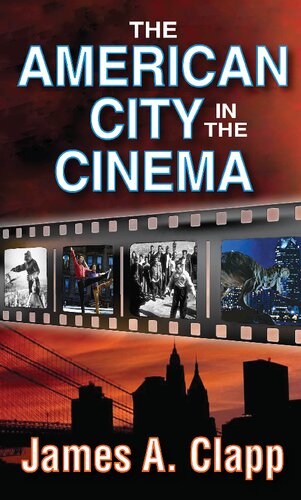 The American City In The Cinema James A Clapp