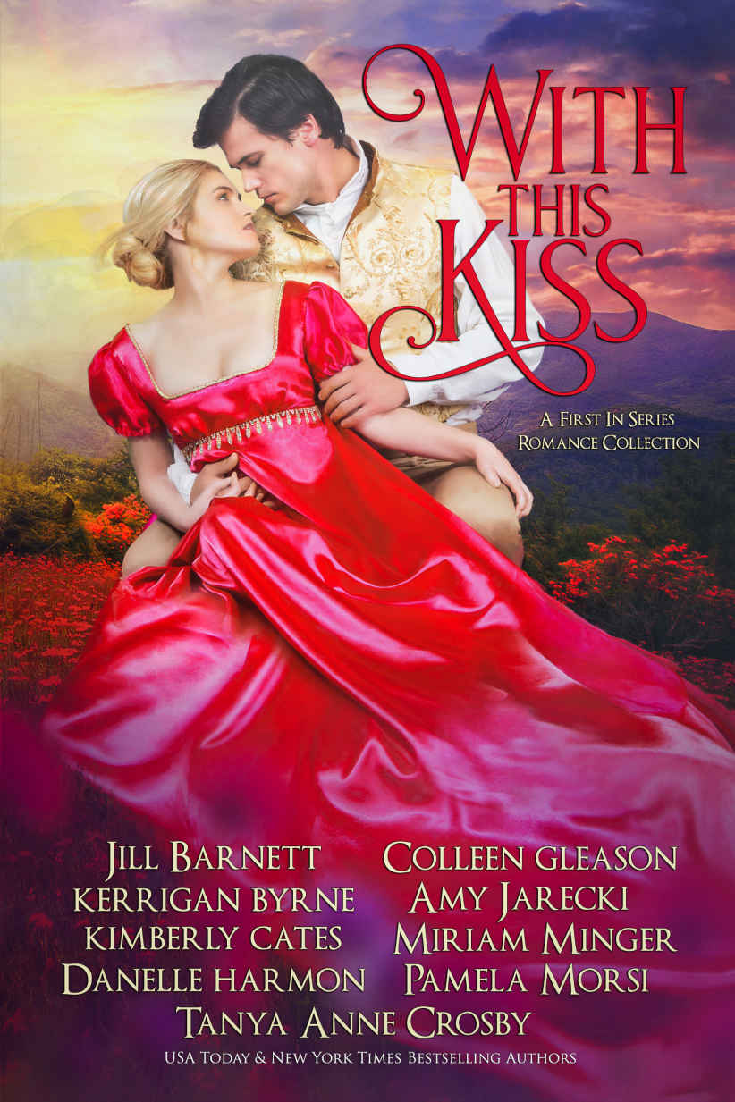 With This Kiss A Firstin Series Romance Collection Kerrigan Byrne Jill Barnett Kimberly Cates Tanya Anne Crosby Colleen Gleason Danelle Harmon Amy Jarecki Miriam Minger Pamela Morsi