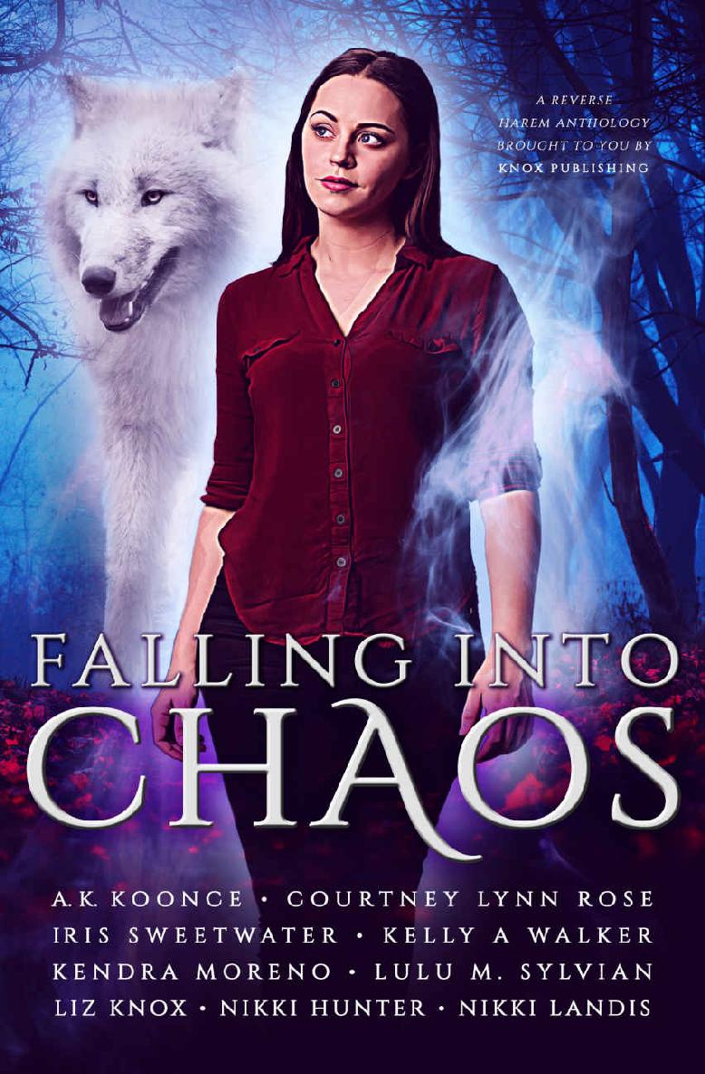 Falling Into Chaos Liz Knox Courtney Lynn Rose Iris Sweetwater Nikki Landis Nikki Hunter Lulu M Sylvian Kendra Moreno Ak Koonce Kelly A Walker