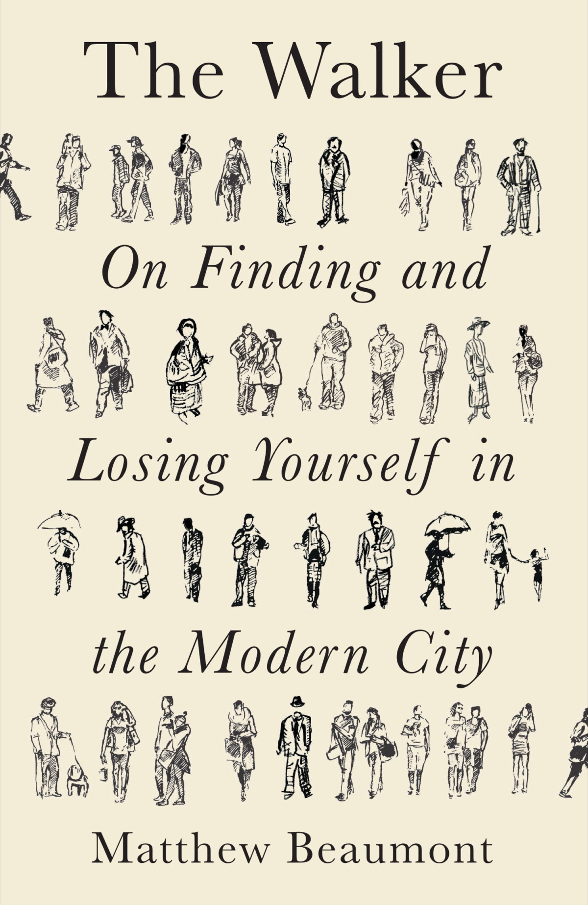 The Walker On Finding And Losing Yourself In The Modern City Matthew Beaumont