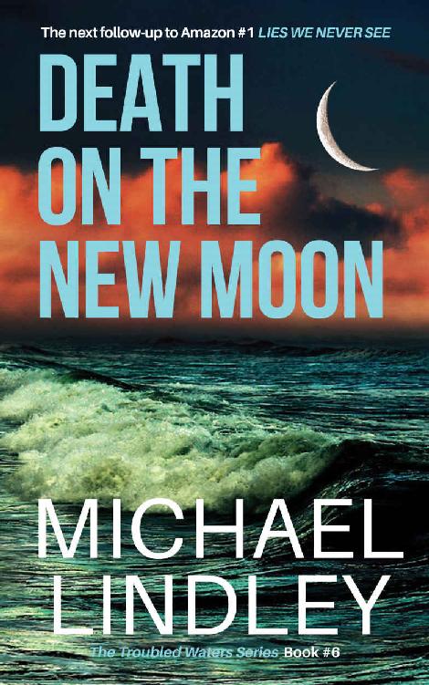 Death On The New Moon A Troubled Waters Suspense Thriller Book 6 Michael Lindley