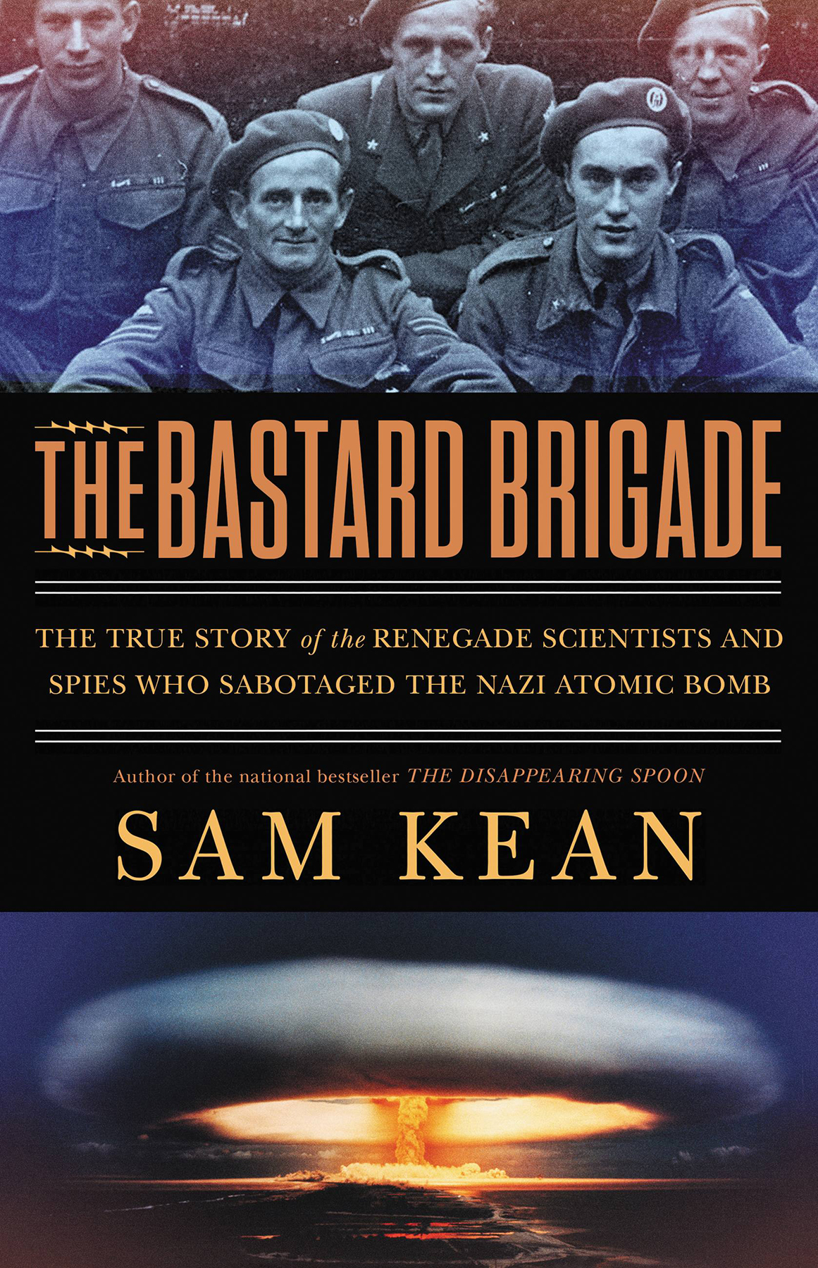 The Bastard Brigade Sam Kean